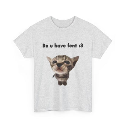 Do U Have Fent :3 T-Shirt