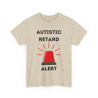 Autistic Retard Alert T-Shirt