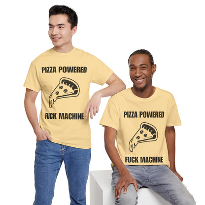 Pizza Powered Fuck Machine T-Shirt