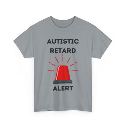 Autistic Retard Alert T-Shirt