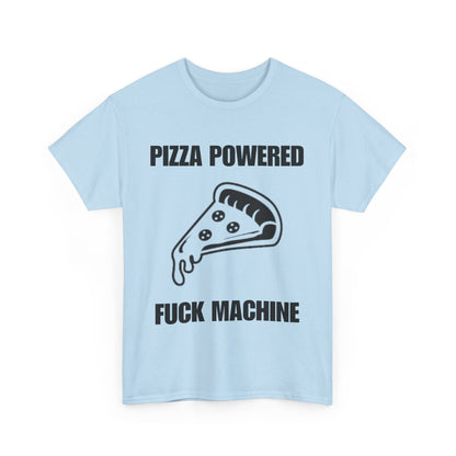 Pizza Powered Fuck Machine T-Shirt