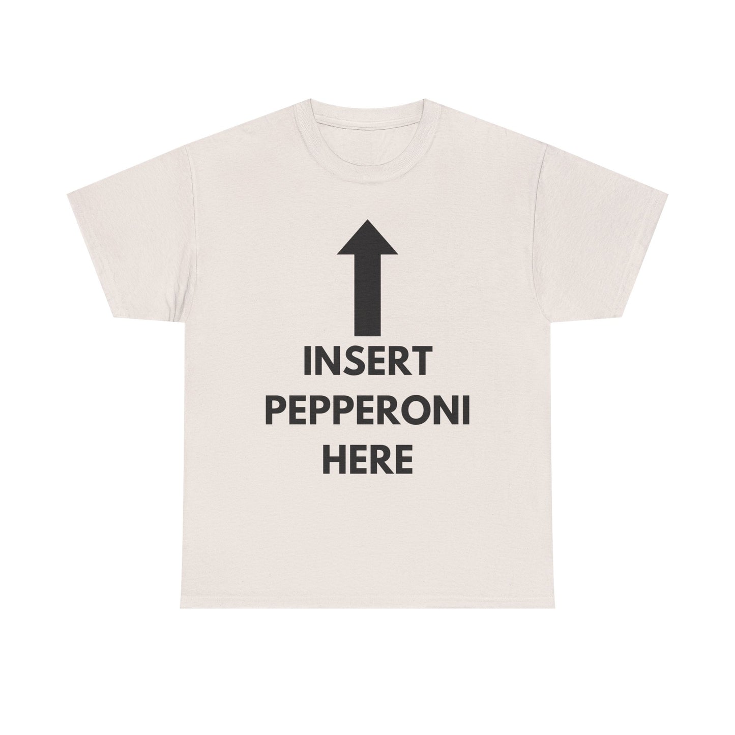 Insert Pepperoni Here T-Shirt