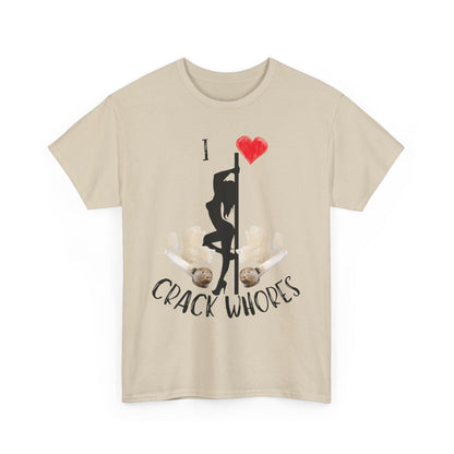 I Love Crack Whores T-Shirt