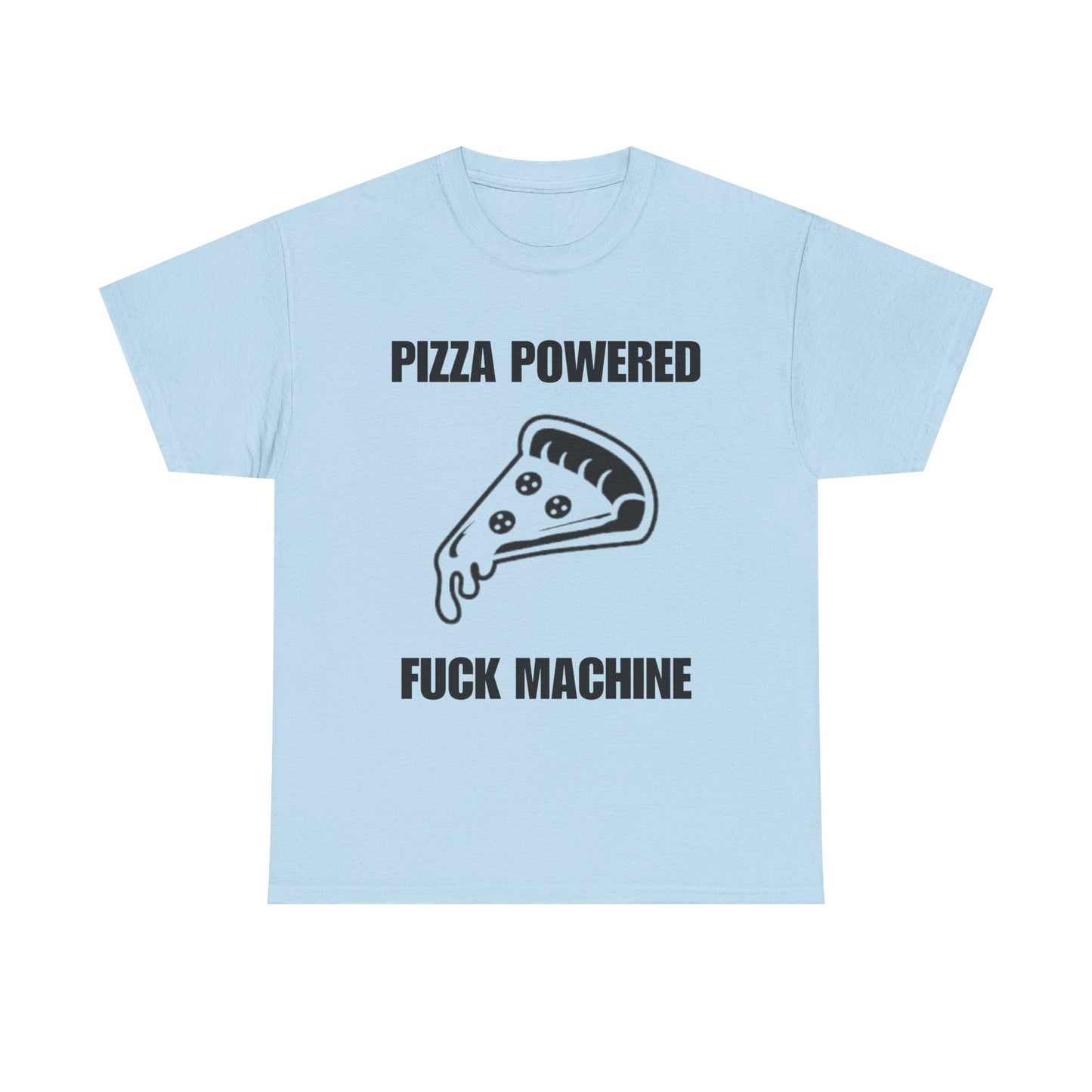 Pizza Powered Fuck Machine T-Shirt