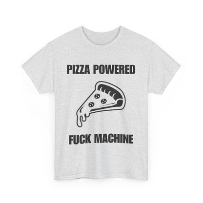 Pizza Powered Fuck Machine T-Shirt