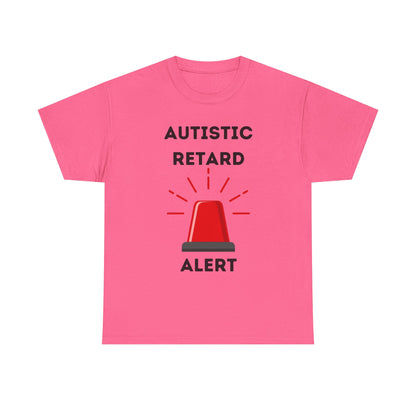 Autistic Retard Alert T-Shirt