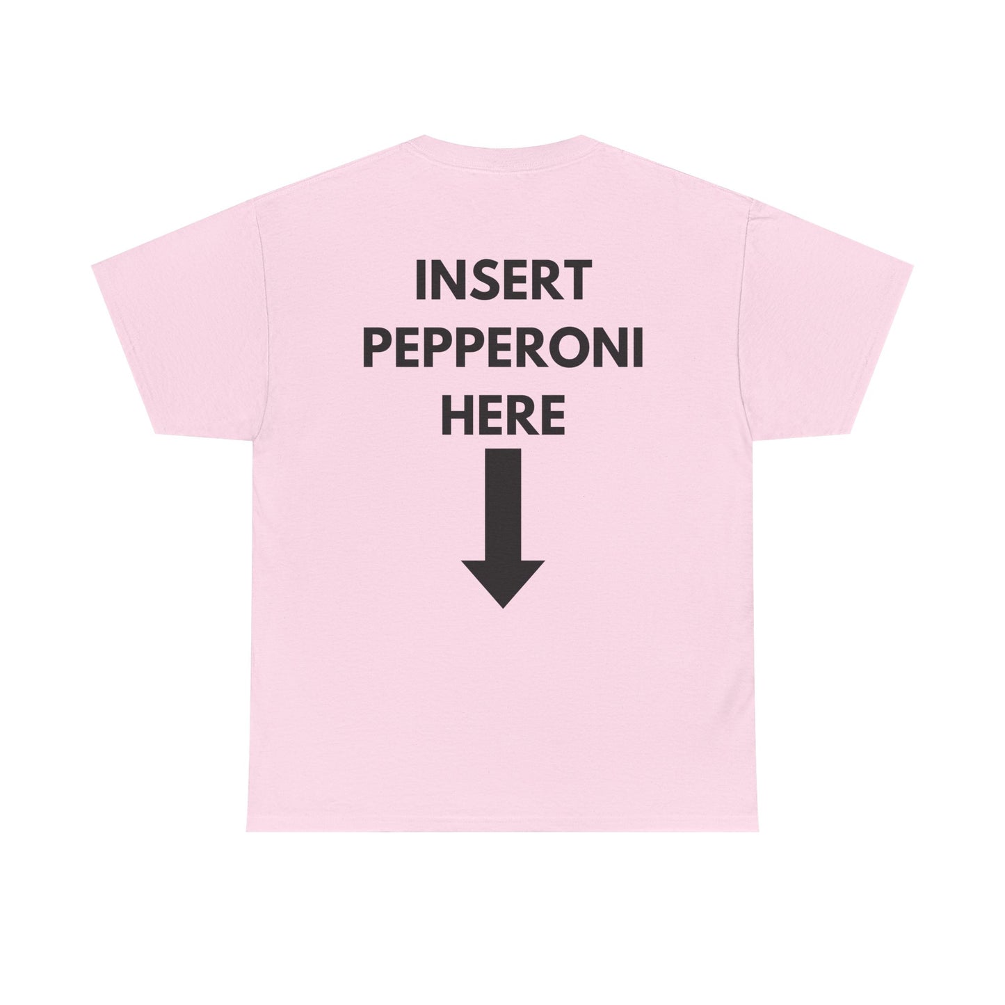 Insert Pepperoni Here T-Shirt