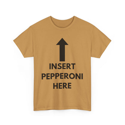 Insert Pepperoni Here T-Shirt