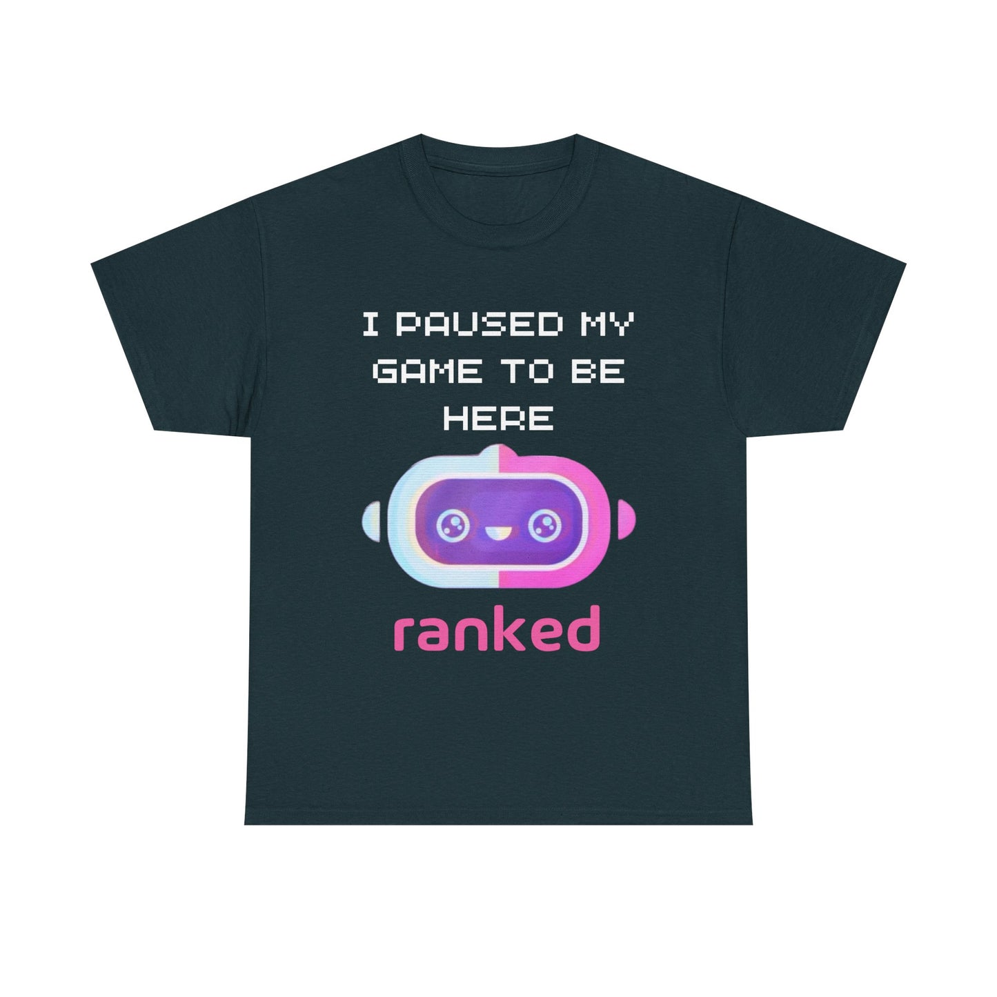 I Paused My Game To Be Here T-Shirt