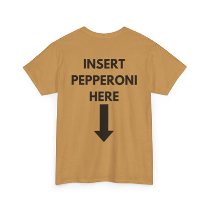 Insert Pepperoni Here T-Shirt