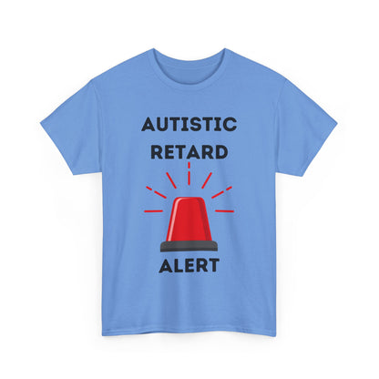 Autistic Retard Alert T-Shirt