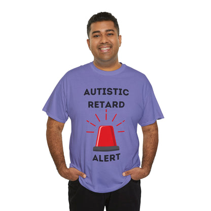 Autistic Retard Alert T-Shirt