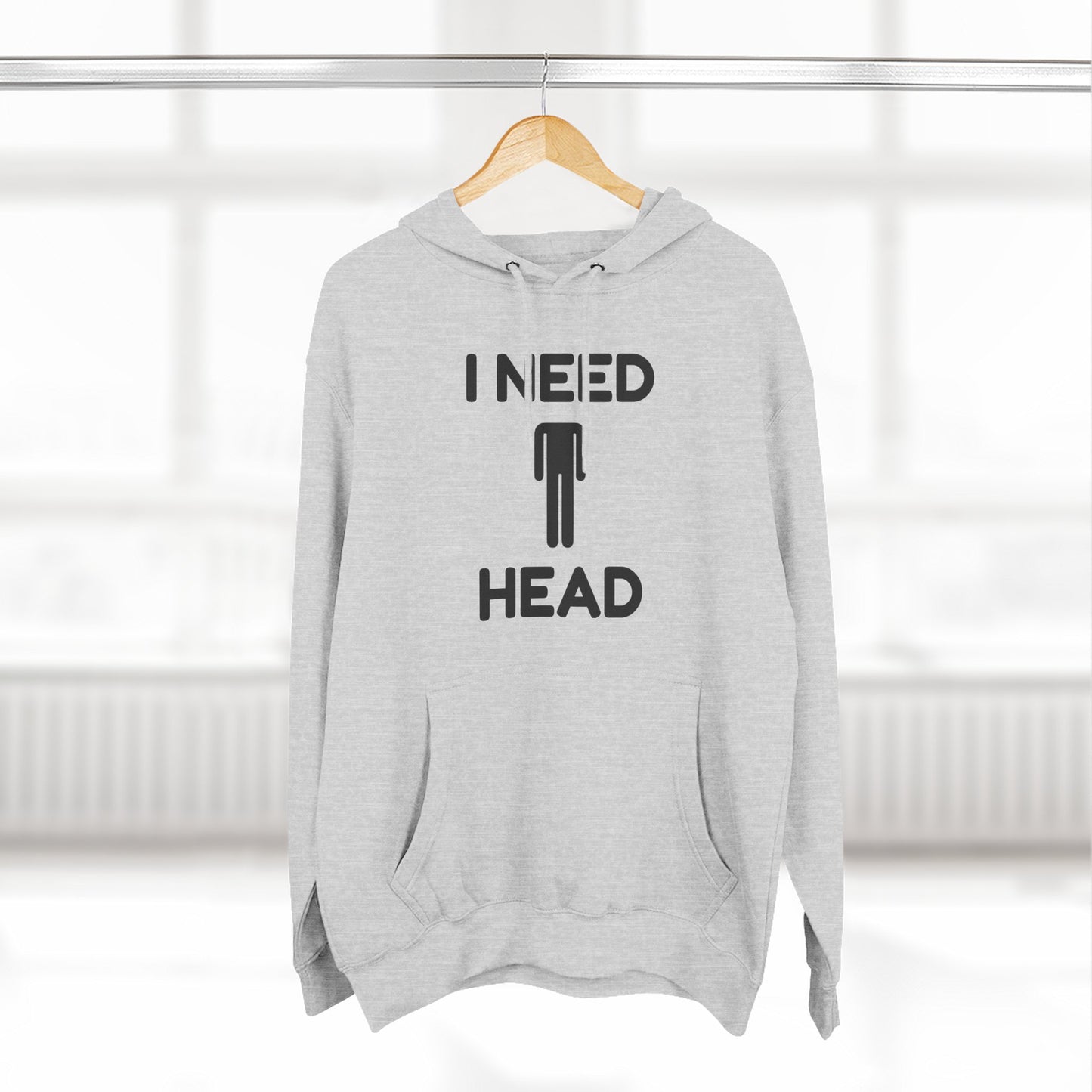 I Need Head Hoodie