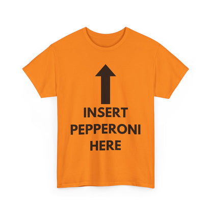 Insert Pepperoni Here T-Shirt