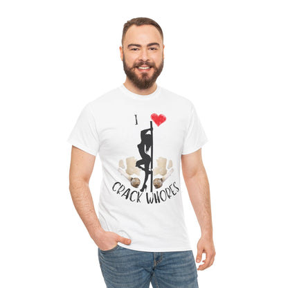 I Love Crack Whores T-Shirt