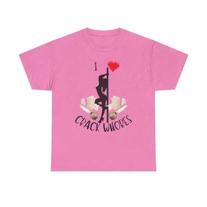 I Love Crack Whores T-Shirt