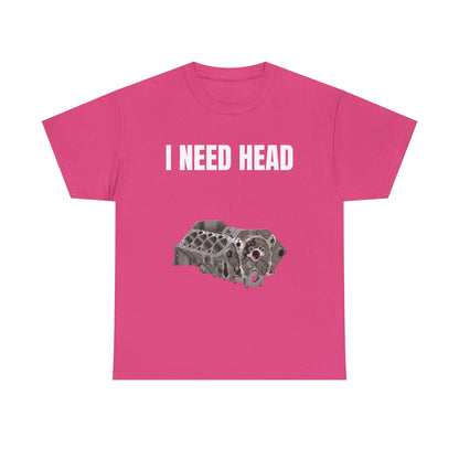 I Need Head Engine T-Shirt