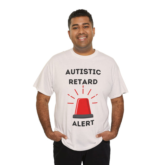 Autistic Retard Alert T-Shirt