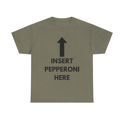 Insert Pepperoni Here T-Shirt