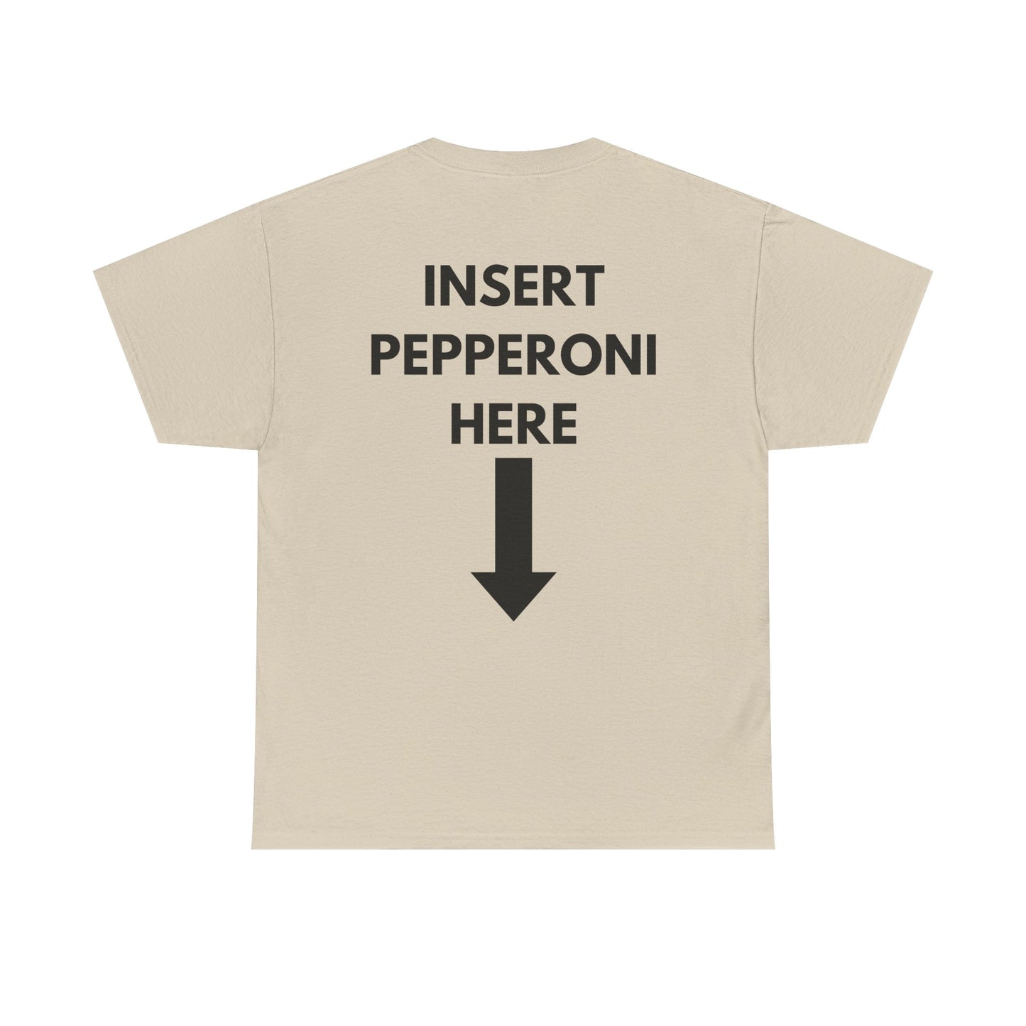 Insert Pepperoni Here T-Shirt