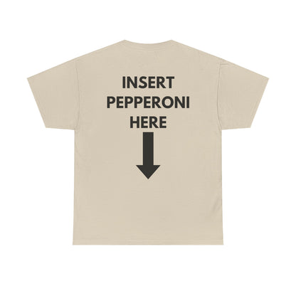 Insert Pepperoni Here T-Shirt