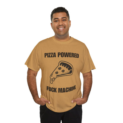 Pizza Powered Fuck Machine T-Shirt