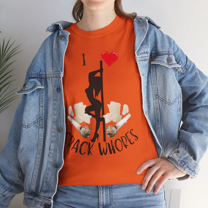 I Love Crack Whores T-Shirt