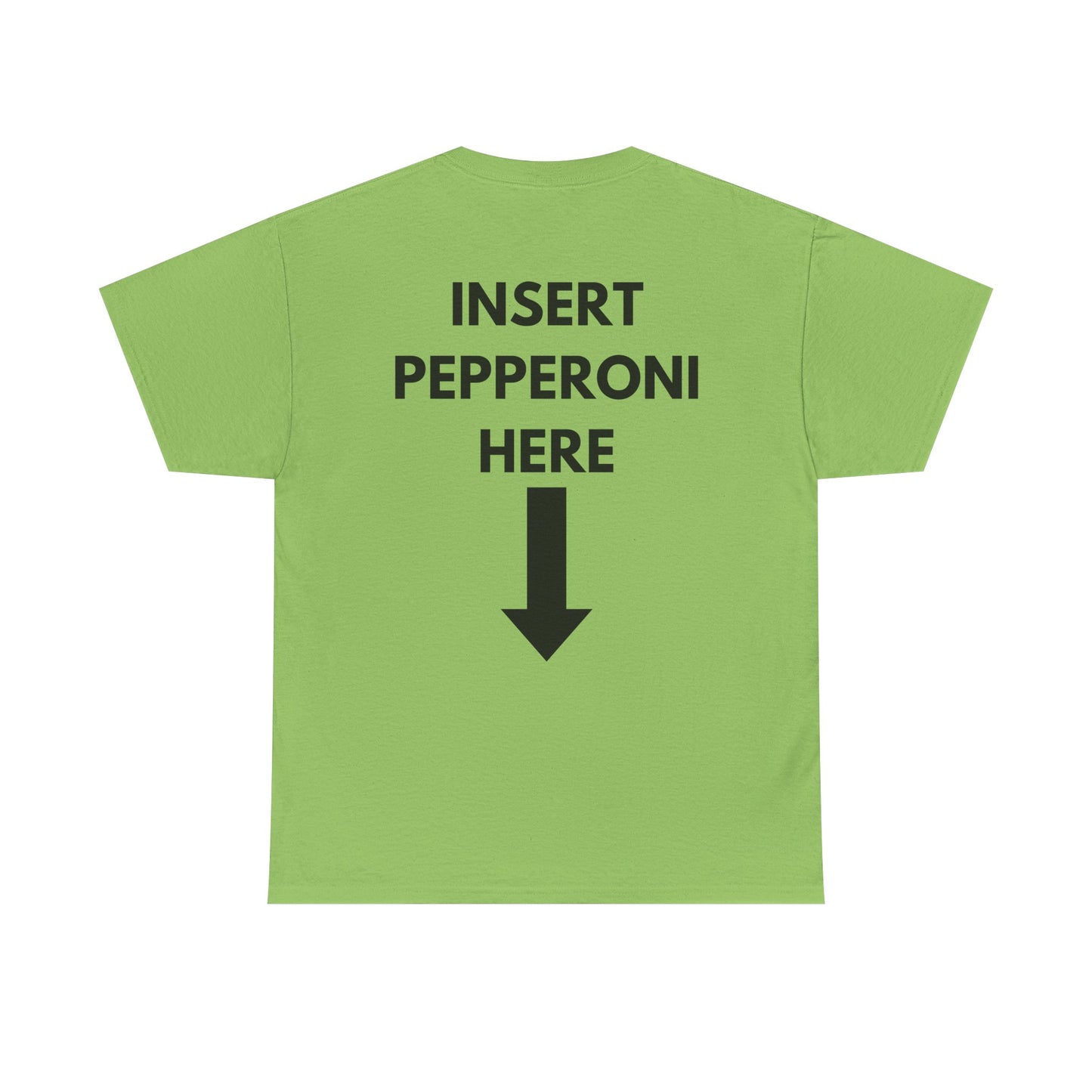 Insert Pepperoni Here T-Shirt