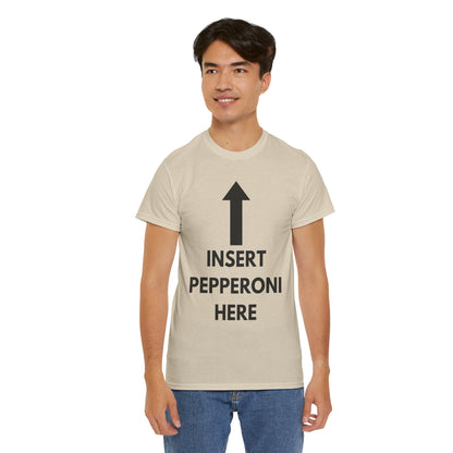 Insert Pepperoni Here T-Shirt