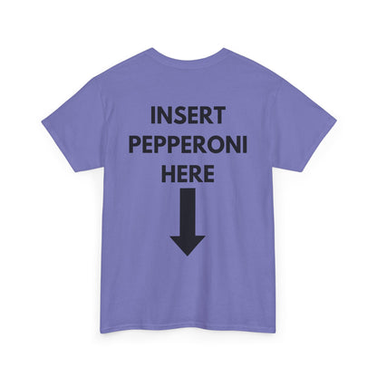 Insert Pepperoni Here T-Shirt