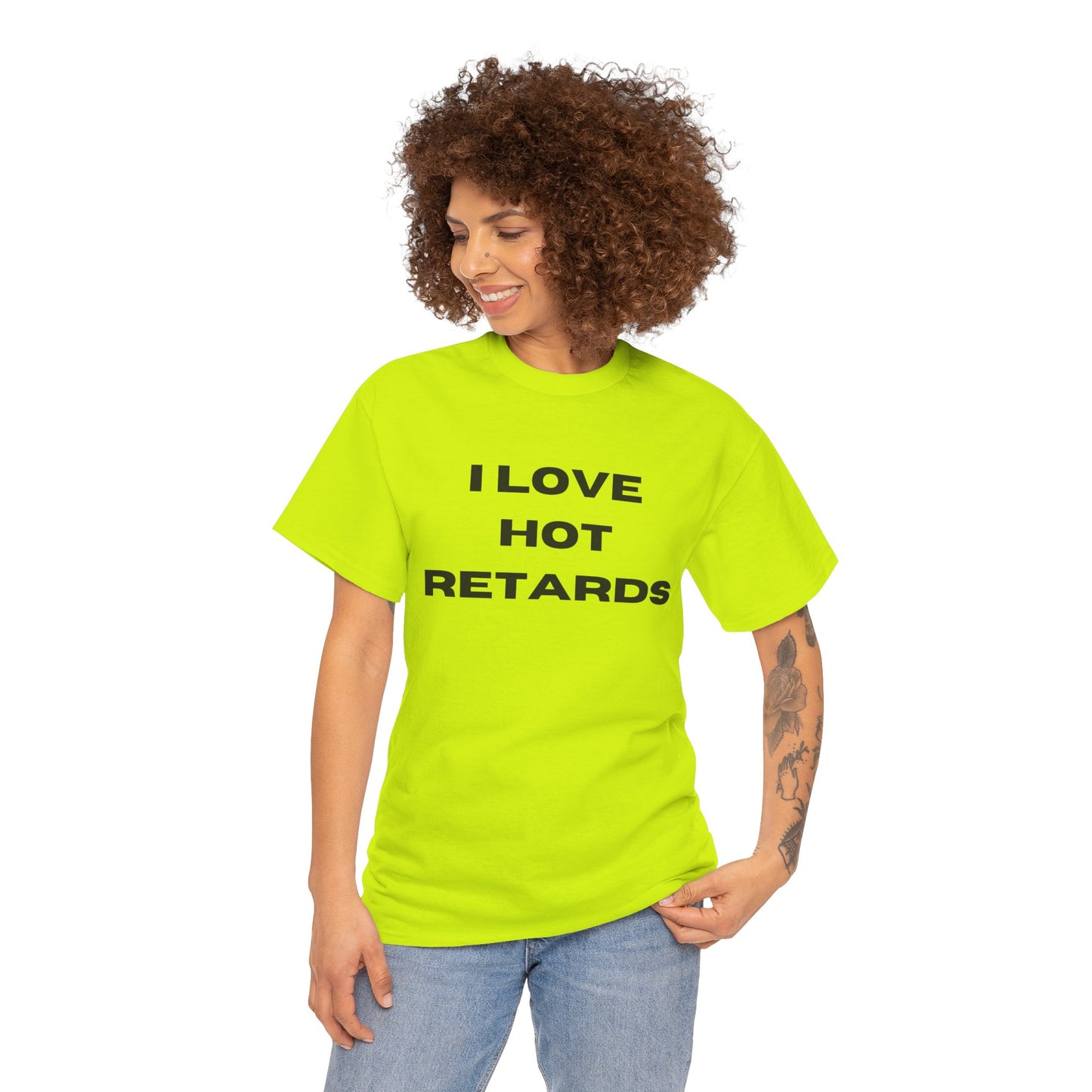 I Love Hot Retards T-Shirt