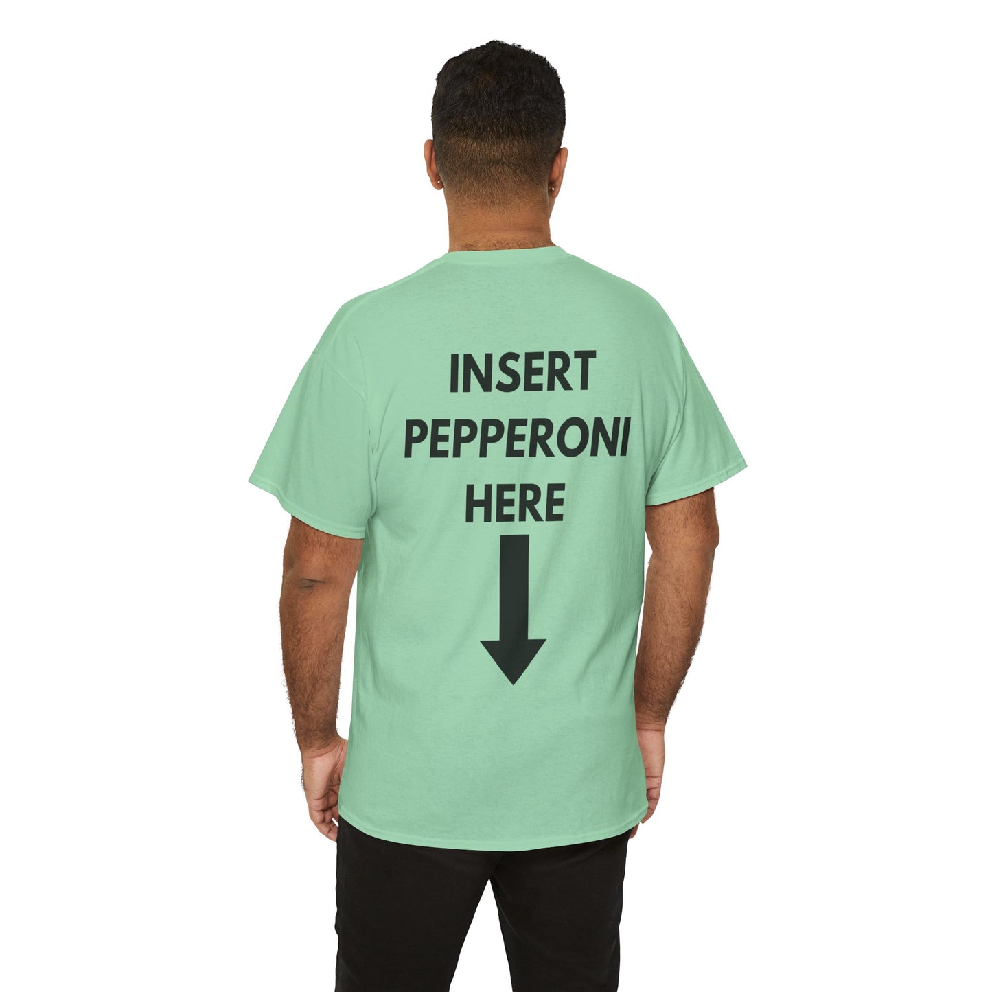 Insert Pepperoni Here T-Shirt