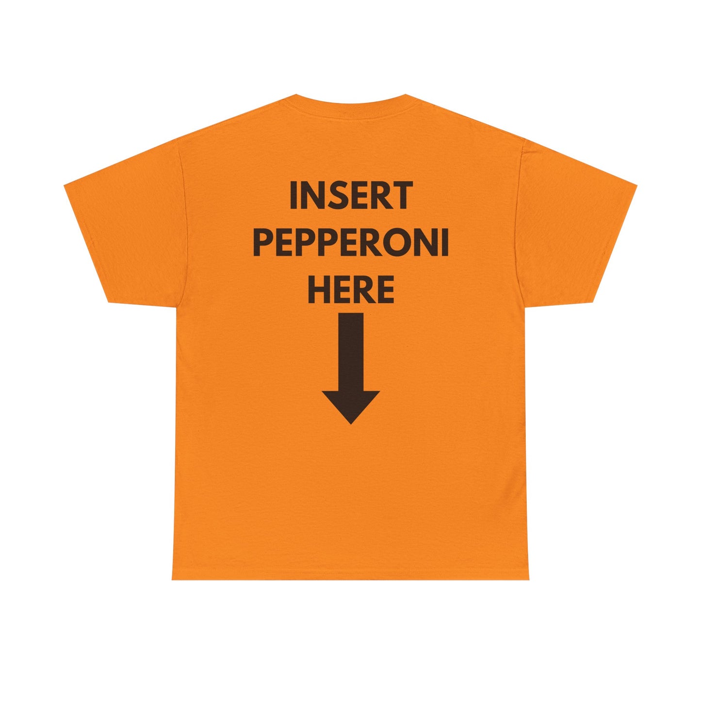 Insert Pepperoni Here T-Shirt