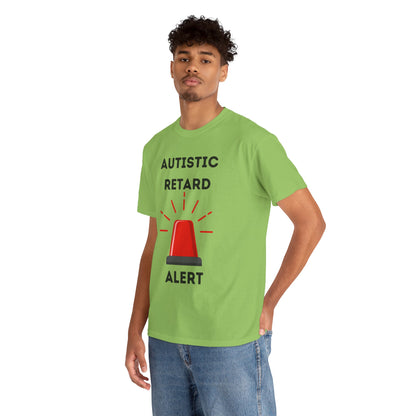 Autistic Retard Alert T-Shirt