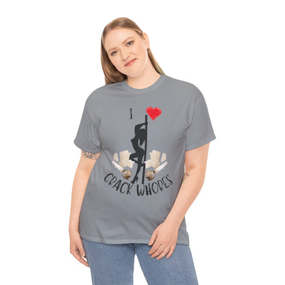 I Love Crack Whores T-Shirt