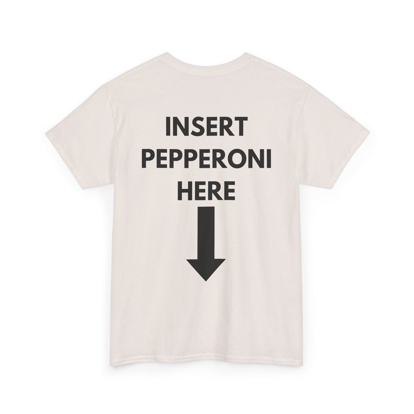 Insert Pepperoni Here T-Shirt