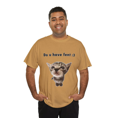 Do U Have Fent :3 T-Shirt