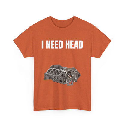 I Need Head Engine T-Shirt