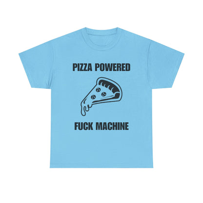 Pizza Powered Fuck Machine T-Shirt