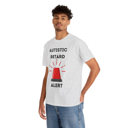 Autistic Retard Alert T-Shirt