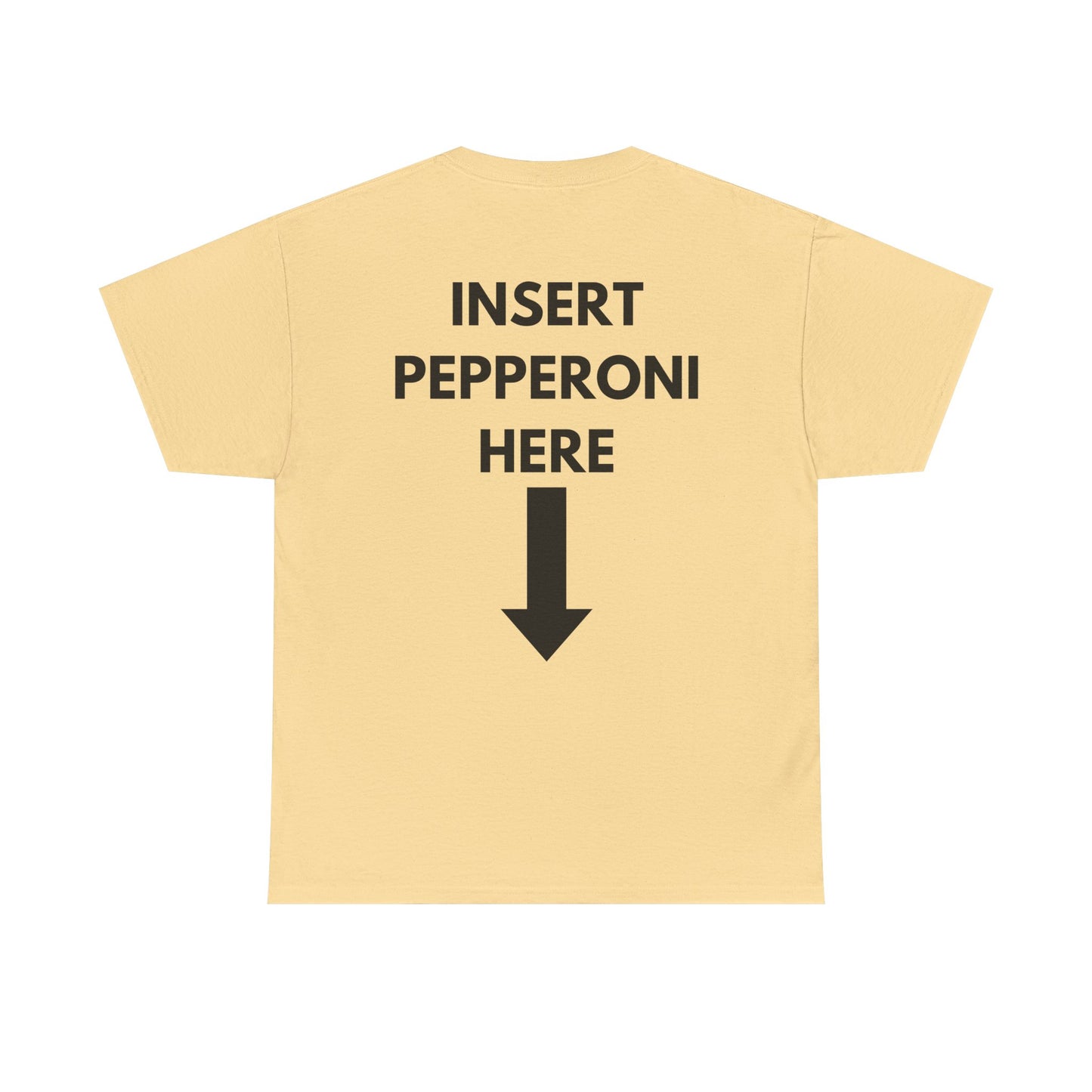 Insert Pepperoni Here T-Shirt