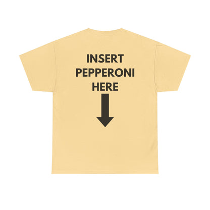 Insert Pepperoni Here T-Shirt