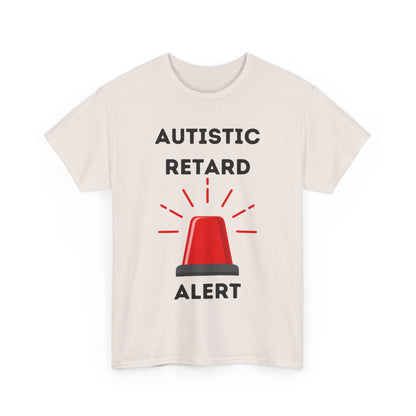 Autistic Retard Alert T-Shirt