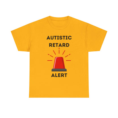 Autistic Retard Alert T-Shirt