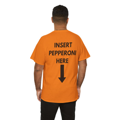 Insert Pepperoni Here T-Shirt