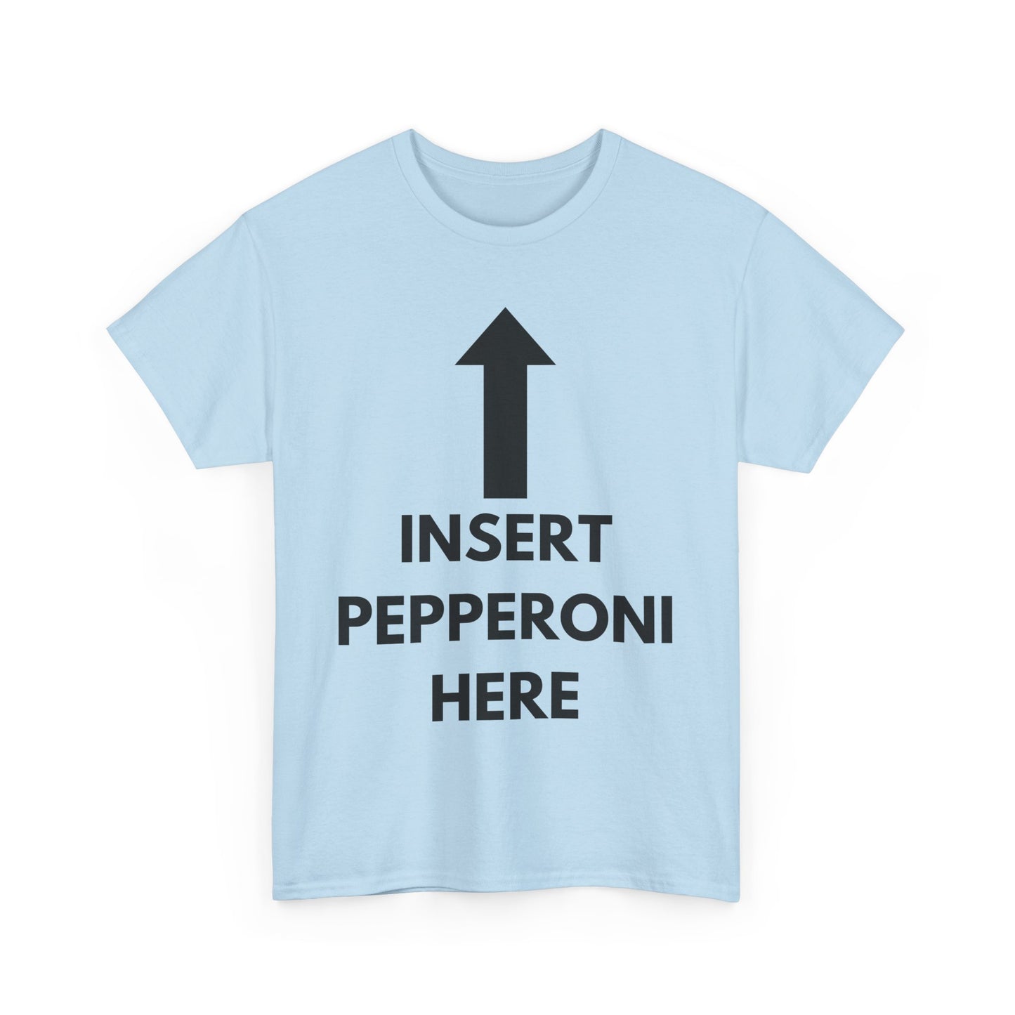 Insert Pepperoni Here T-Shirt