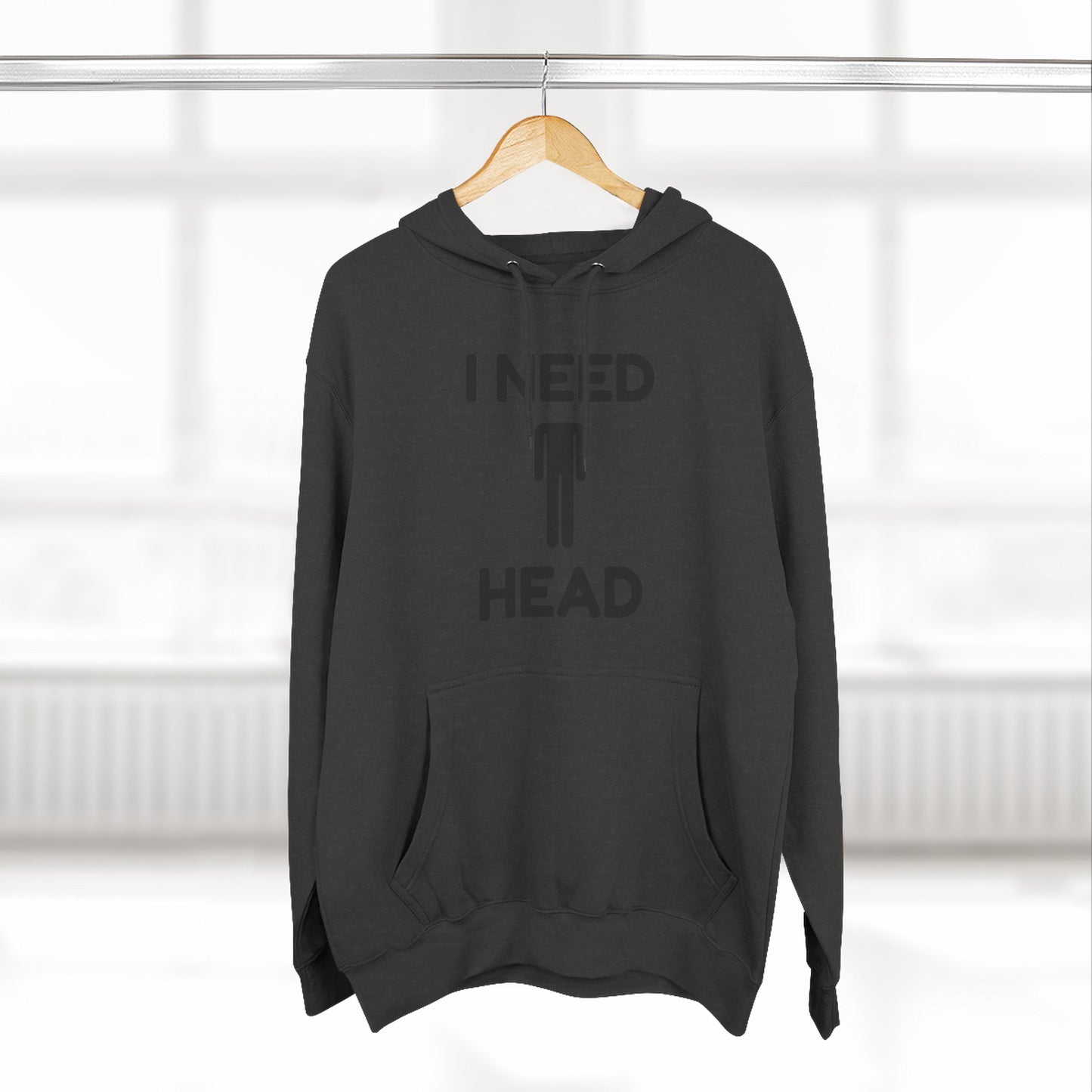 I Need Head Hoodie