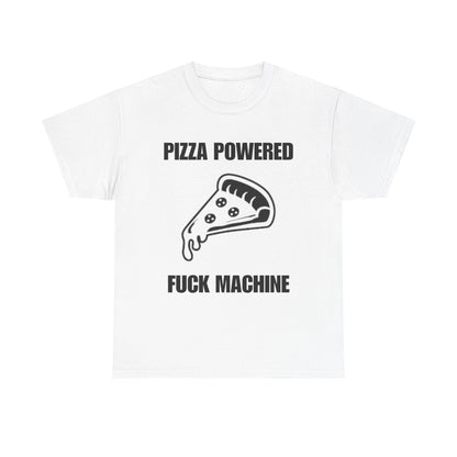 Pizza Powered Fuck Machine T-Shirt