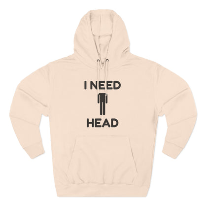 I Need Head Hoodie