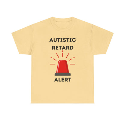 Autistic Retard Alert T-Shirt